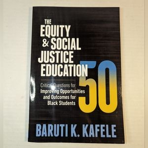 The Equity & Social Justice Education 50 paperback Baruti K. Kafele